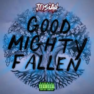 Good Mighty Fallen