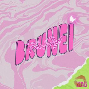 Brunei Fine Shyt