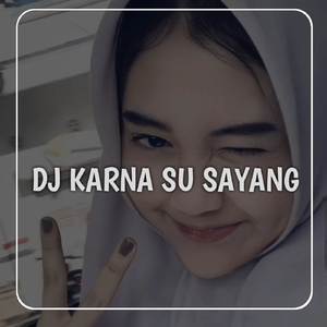 DJ KARNA SU SAYANG SLOW VIRAL TIKTOK