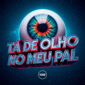 Tá De Olho No Meu Pal