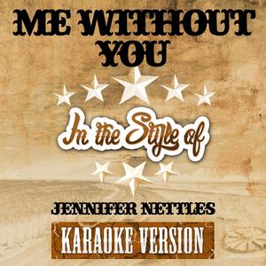 Me Without You (In the Style of Jennifer Nettles) [Karaoke Version]