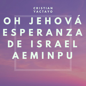 Oh Jehová Esperanza De Israel Aeminpu