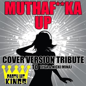 Mutha****a Up (Cover Version Tribute to Tyga & Nicki Minaj)