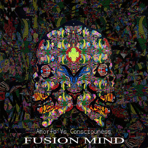 Amorfo Vs Consciouness - Fusion Mind