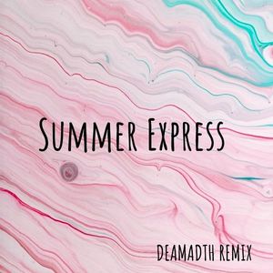 Summer Express(DEAMADTH Remix)