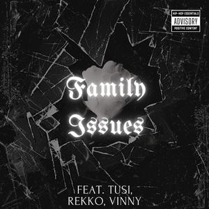 Family Issues (feat. Tusi, Rekko & Vinny)