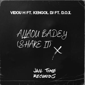 Allaou Badey (Shake It) [feat. Kengol DJ & D.O.X.]