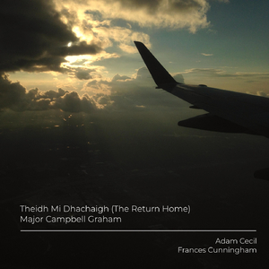Theidh Mi Dhachaigh: Major Campbell Graham (feat. Frances Cunningham)