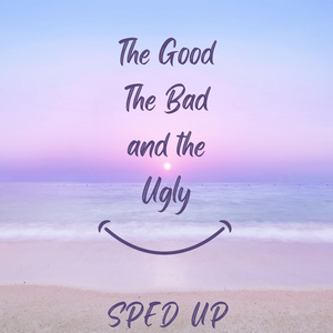 The Good, The Bad, And The Ugly - Sped Up