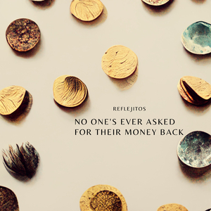 No One's Ever Asked For Their Money Back