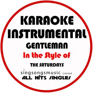 Gentleman (In the Style of the Saturdays) [Karaoke Instrumental Version]