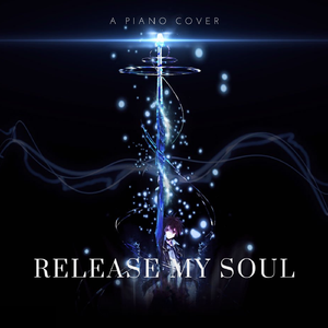 Release My Soul (Piano Cover)