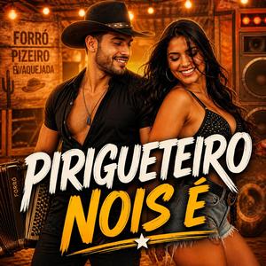 PIRIGUETEIRO NOIS É - FORRÓ - SERTANEJO