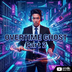OVERTIME GHOST, Pt. 2