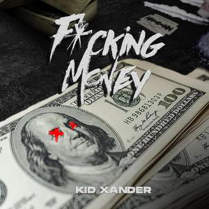 Fvcking Money (feat. Kid Xander)