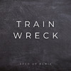 Xanemusic - Train Wreck (Sped Up) (Remix)