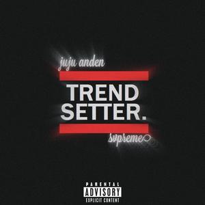 TRENDSETTER. (feat. Svpreme)