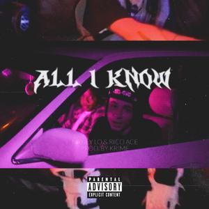 All I Know (feat. Mykey Lo & Rico Ace)