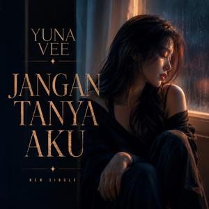 Jangan Tanya Aku (feat. YUNA VEE)