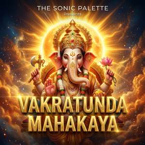 VAKRATUNDA MAHAKAYA