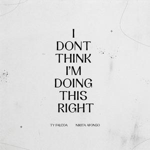 I Don't Think I'm Doing This Right