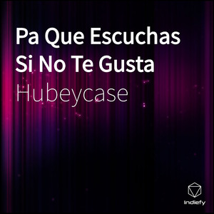 Pa Que Escuchas Si No Te Gusta