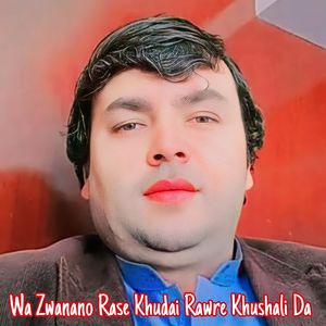 Wa Zwanano Rase Khudai Rawre Khushali Da