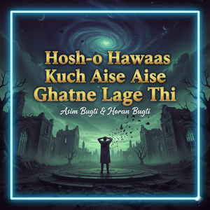 Hosh-o Hawaas Kuch Aise Aise Ghatne Lage Thi