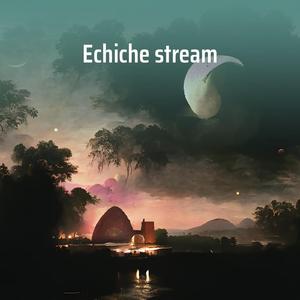 Echiche stream