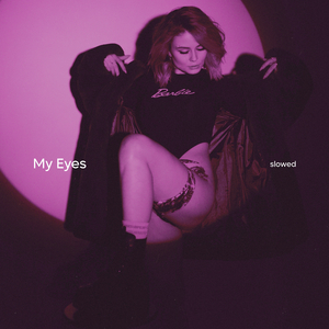 My Eyes (Slowed)