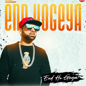 END HO GYA (feat. BABBU CHANDER)