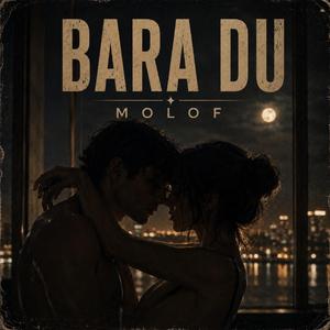 Bara du