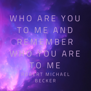 Who Are You to Me and Remember Who You Are to Me