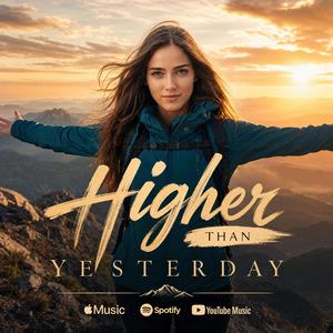 Higher Than Yesterday