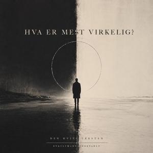 Hva er mest virkelig?