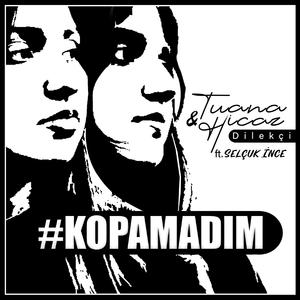 Kopamadım (feat. Selçuk İnce)