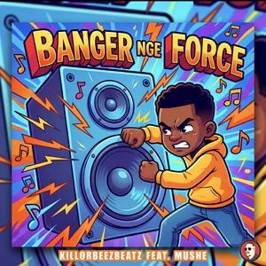 Banger Nge Force (feat. Mushe)