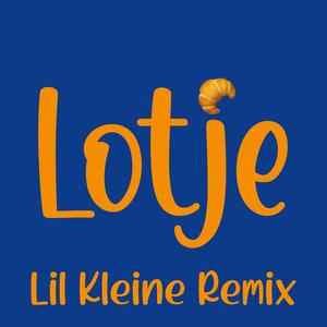 Lotje (Lil Kleine Remix)