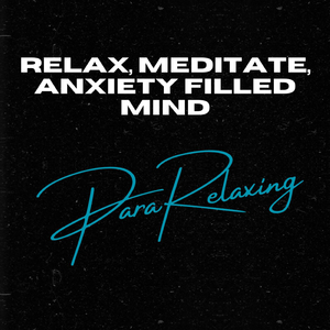 Relax, Meditate, Anxiety Filled Mind, Pt. 7