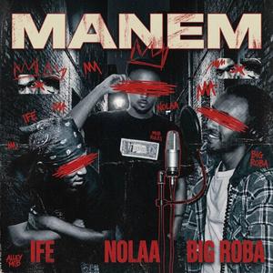 Manem (feat. Ife & Big Roba)