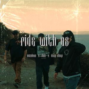 Ride WIth Us (feat. Blss & Dxxp Slxxp)
