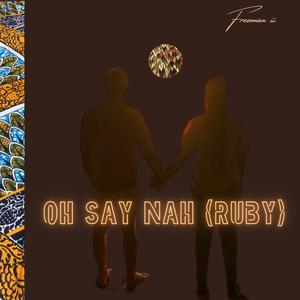 Oh Say Nah (Ruby)