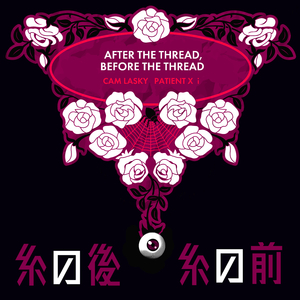 PATIENT X i After the Thread, Before the Thread