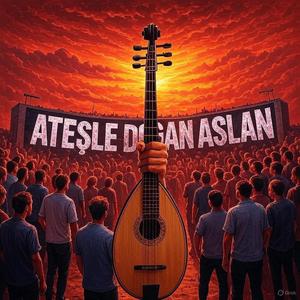 Ateşle Doğan Aslan