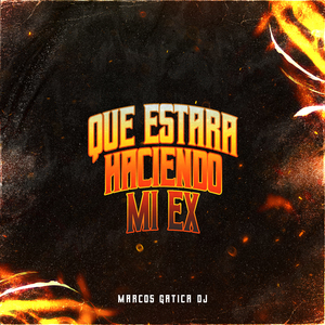 Que Estara Haciendo Mi Ex (Cumbia-Guaracha)