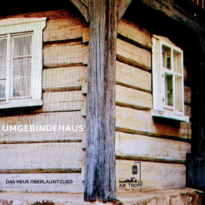 Umgebindehaus - Das neue Oberlausitzlied