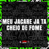 DJ BRN - Meu Jacare Ja Ta Cheio de Fome