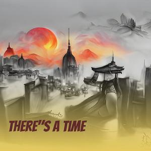 There"s a time