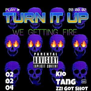 TURN IT UP