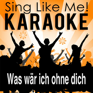 Was wär ich ohne dich (Karaoke Version With Guide Melody)